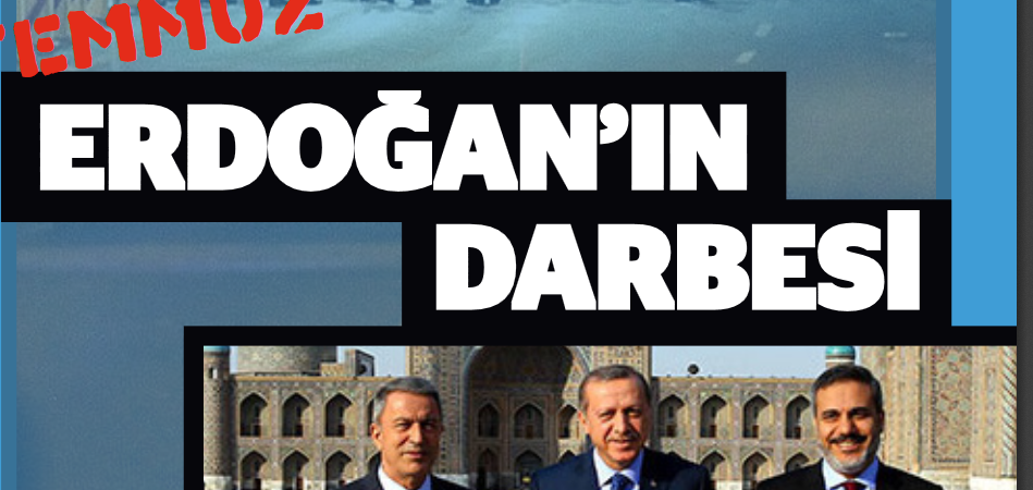 SCF’den çarpıcı darbe raporu: 15 Temmuz, Erdoğan’ın darbesi